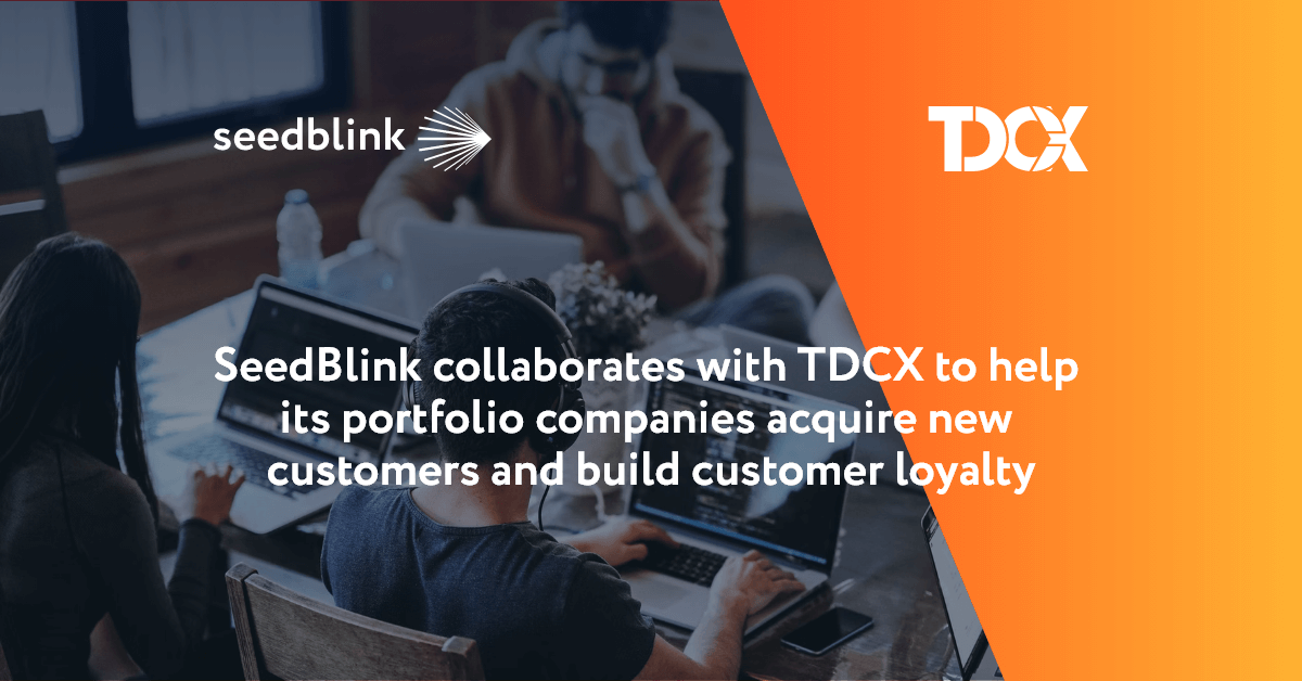 SeedBlink collaborates with TDCX to help its portfolio companies acquire new customers and build customer loyalty